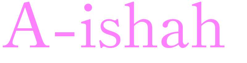 A-ishah - girls name