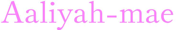 Aaliyah-mae - girls name