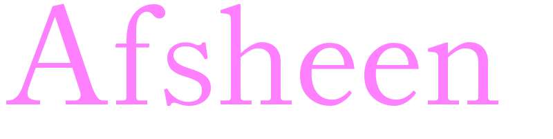 Afsheen - girls name