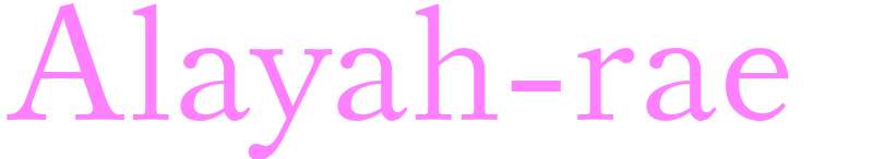 Alayah-rae - girls name
