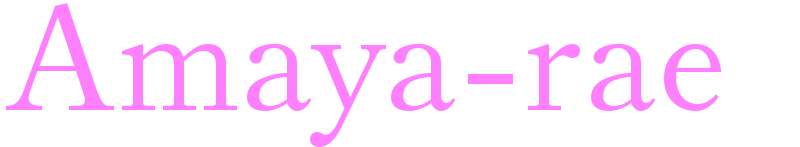 Amaya-rae - girls name