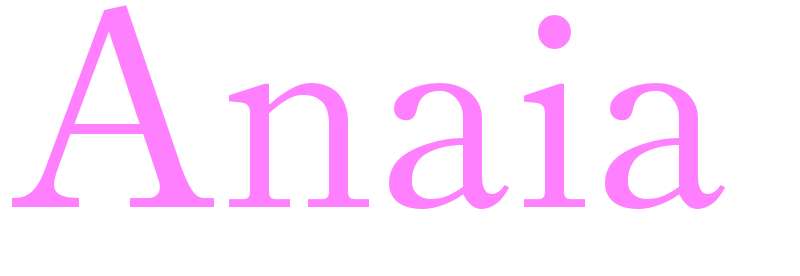 Anaia - girls name