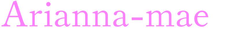 Arianna-mae - girls name
