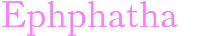Ephphatha - girls name