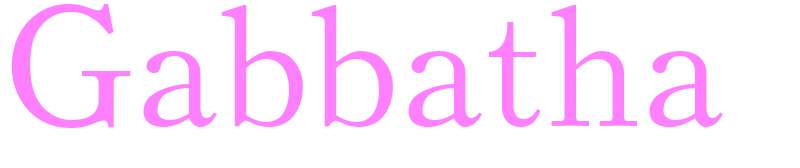Gabbatha - girls name