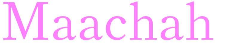 Maachah - girls name
