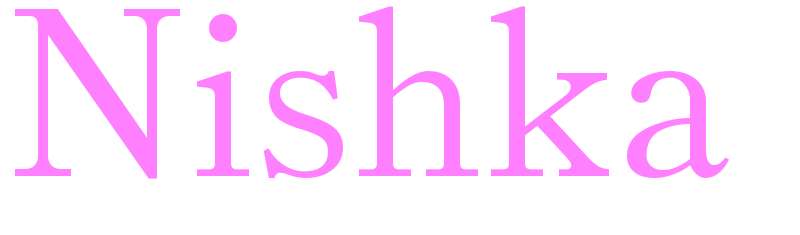 Nishka - girls name